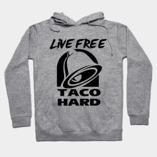 Live Free, Taco Hard Hoodie